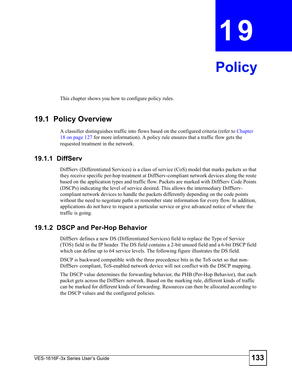 Policy, 1 policy overview, 1 diffserv | 2 dscp and per-hop behavior, Chapter 19 policy, 1 diffserv 19.1.2 dscp and per-hop behavior, Policy (133), To configure | ZyXEL Communications VDSL SWITCH VES-1616F-3X User Manual | Page 133 / 310