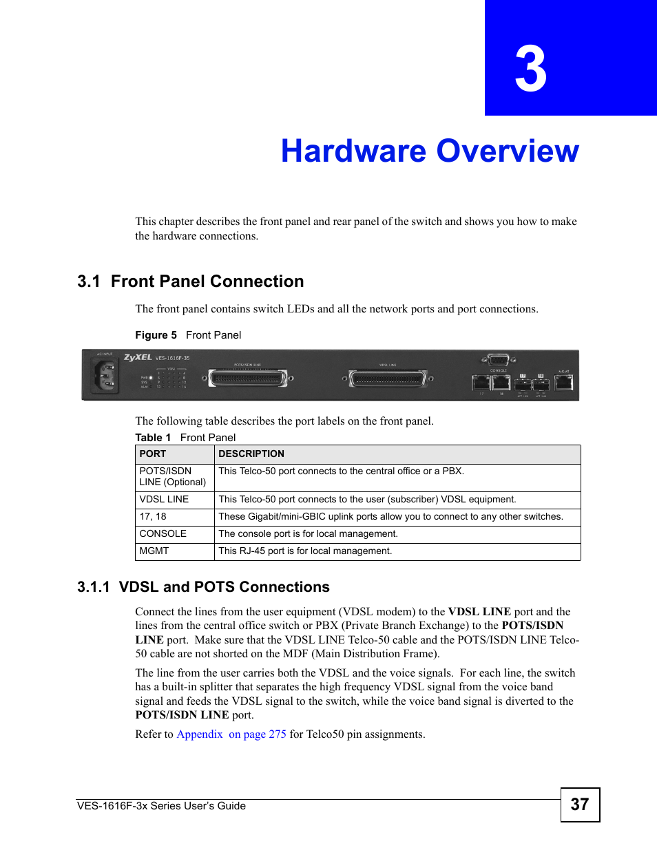 Hardware overview, 1 front panel connection, 1 vdsl and pots connections | Chapter 3 hardware overview, Figure 5 front panel, Table 1 front panel | ZyXEL Communications VDSL SWITCH VES-1616F-3X User Manual | Page 37 / 310