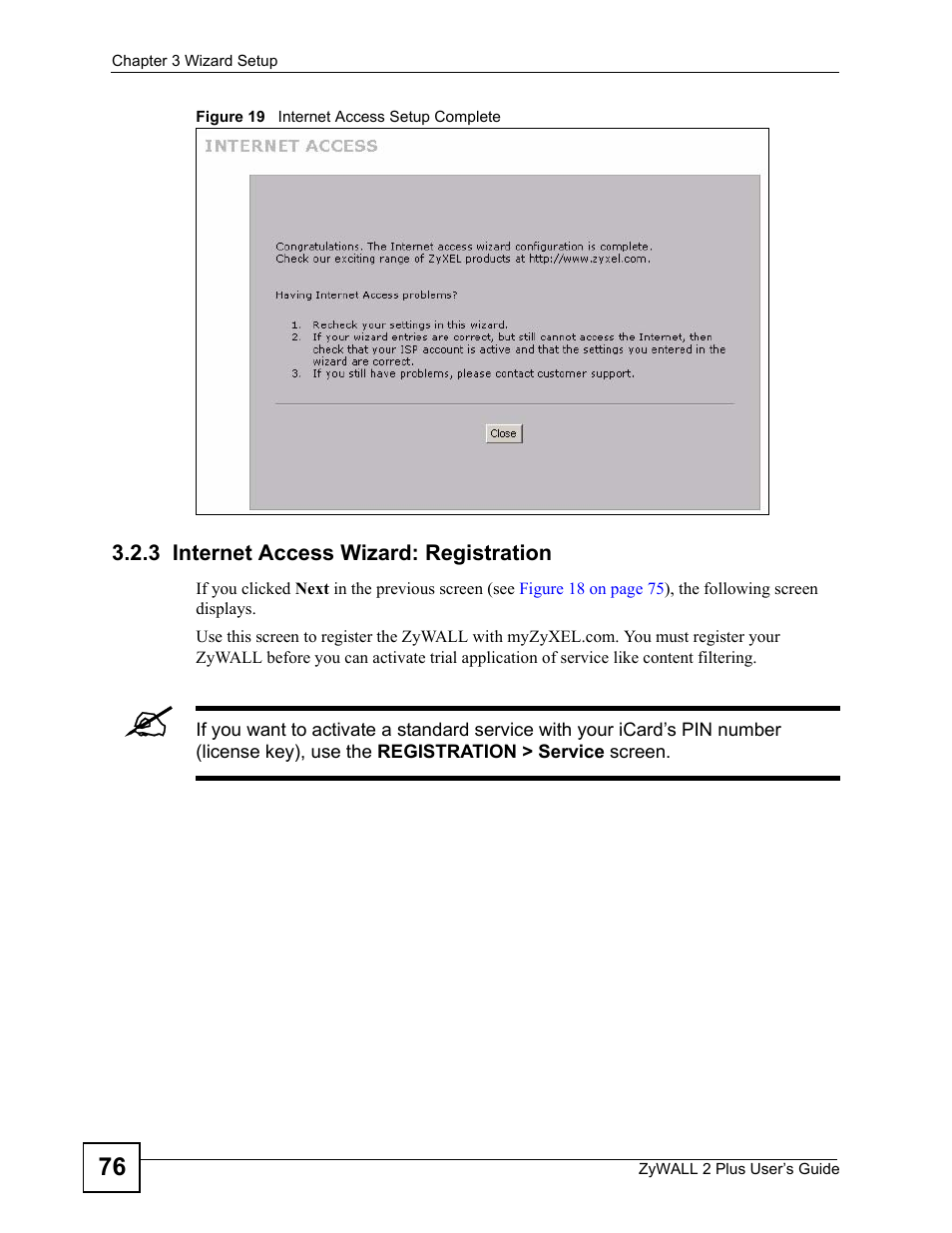 3 internet access wizard: registration, Figure 19 internet access setup complete | ZyXEL Communications ZyWALL 2 Plus User Manual | Page 76 / 686