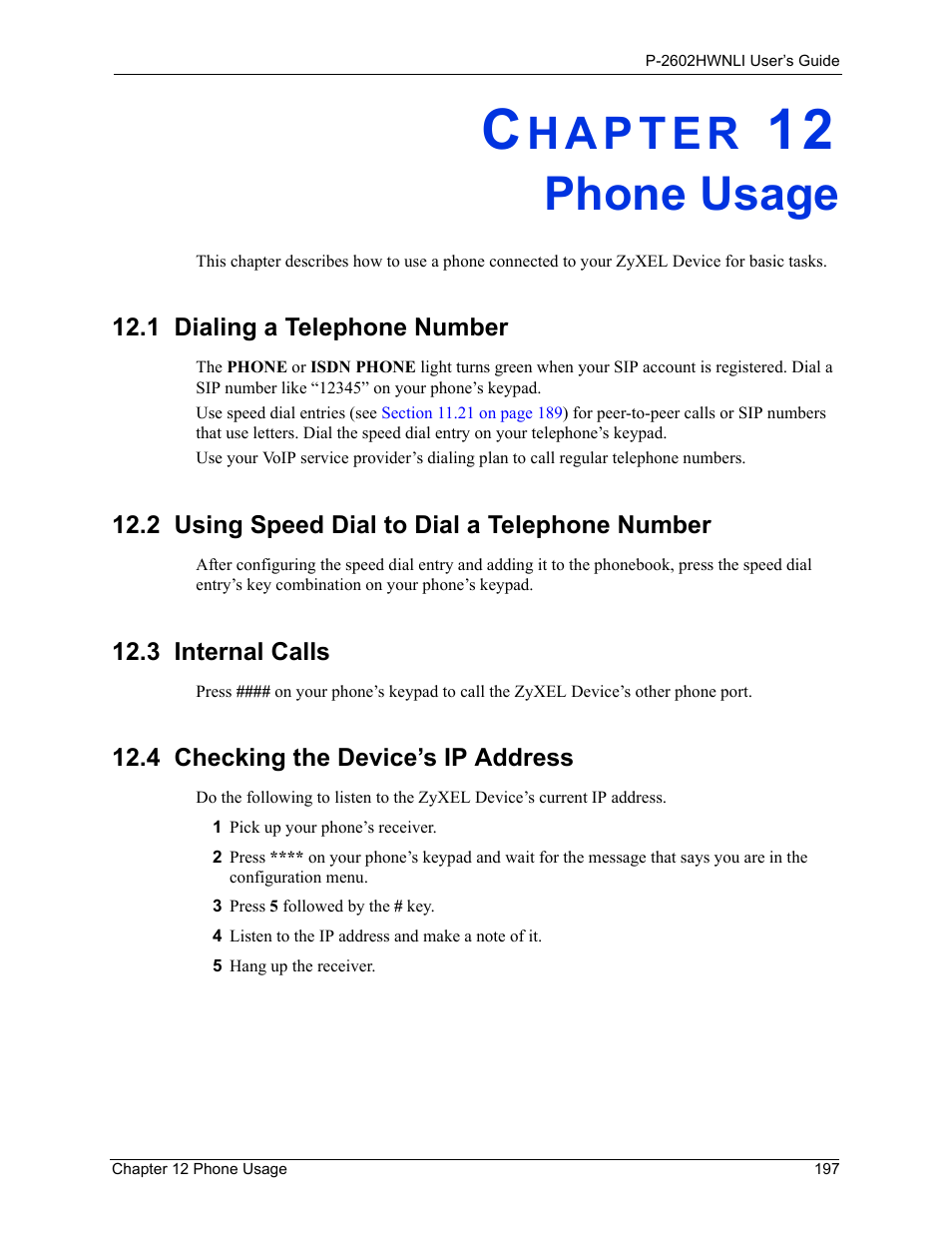 Phone usage, 1 dialing a telephone number, 2 using speed dial to dial a telephone number | 3 internal calls, 4 checking the device’s ip address, Chapter 12 phone usage | ZyXEL Communications 802.11g Wireless ADSL2+ 4-port VoIP IAD P-2602HWNLI User Manual | Page 197 / 442