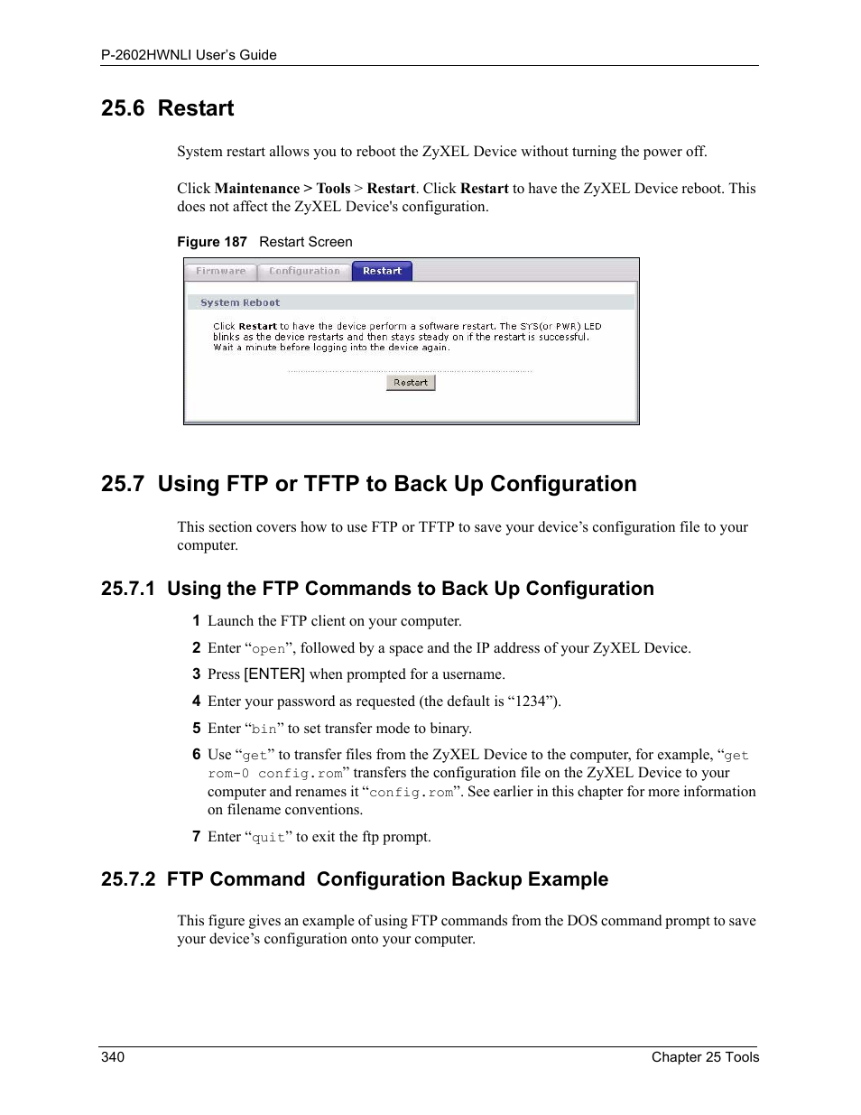 7 using ftp or tftp to back up configuration, 1 using the ftp commands to back up configuration, 2 ftp command configuration backup example | Figure 187 restart screen, 6 restart | ZyXEL Communications 802.11g Wireless ADSL2+ 4-port VoIP IAD P-2602HWNLI User Manual | Page 340 / 442