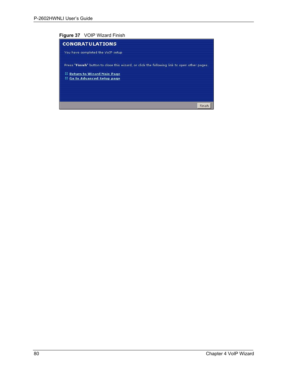 Figure 37 voip wizard finish | ZyXEL Communications 802.11g Wireless ADSL2+ 4-port VoIP IAD P-2602HWNLI User Manual | Page 80 / 442