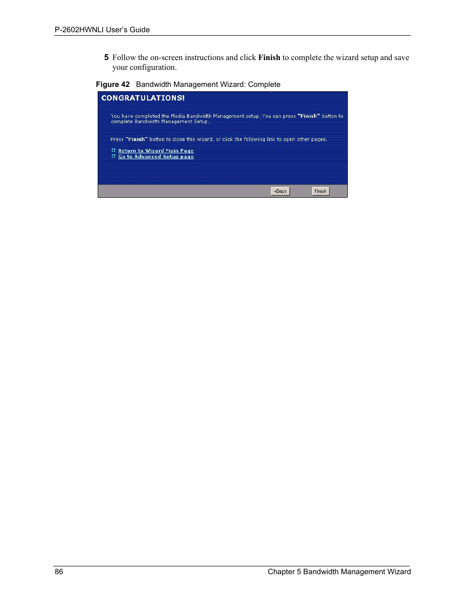 Figure 42 bandwidth management wizard: complete | ZyXEL Communications 802.11g Wireless ADSL2+ 4-port VoIP IAD P-2602HWNLI User Manual | Page 86 / 442