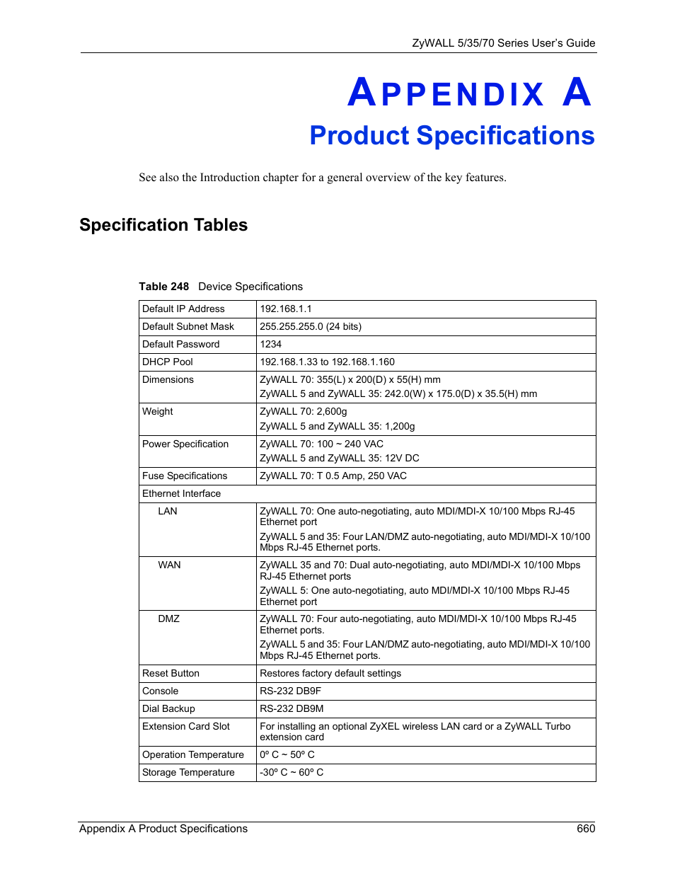 A. product specifications, Specification tables, Appendix a product specifications | Table 248 device specifications, For h, Product specifications | ZyXEL Communications Internet Security Appliance ZyWALL5UTM 4.0 User Manual | Page 660 / 803