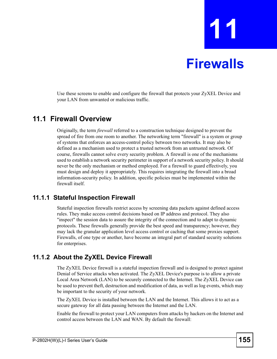 Firewalls, 1 firewall overview, 1 stateful inspection firewall | 2 about the zyxel device firewall, Chapter 11 firewalls, Firewalls (155) | ZyXEL Communications P-2802H(W)(L)-I Series User Manual | Page 155 / 418