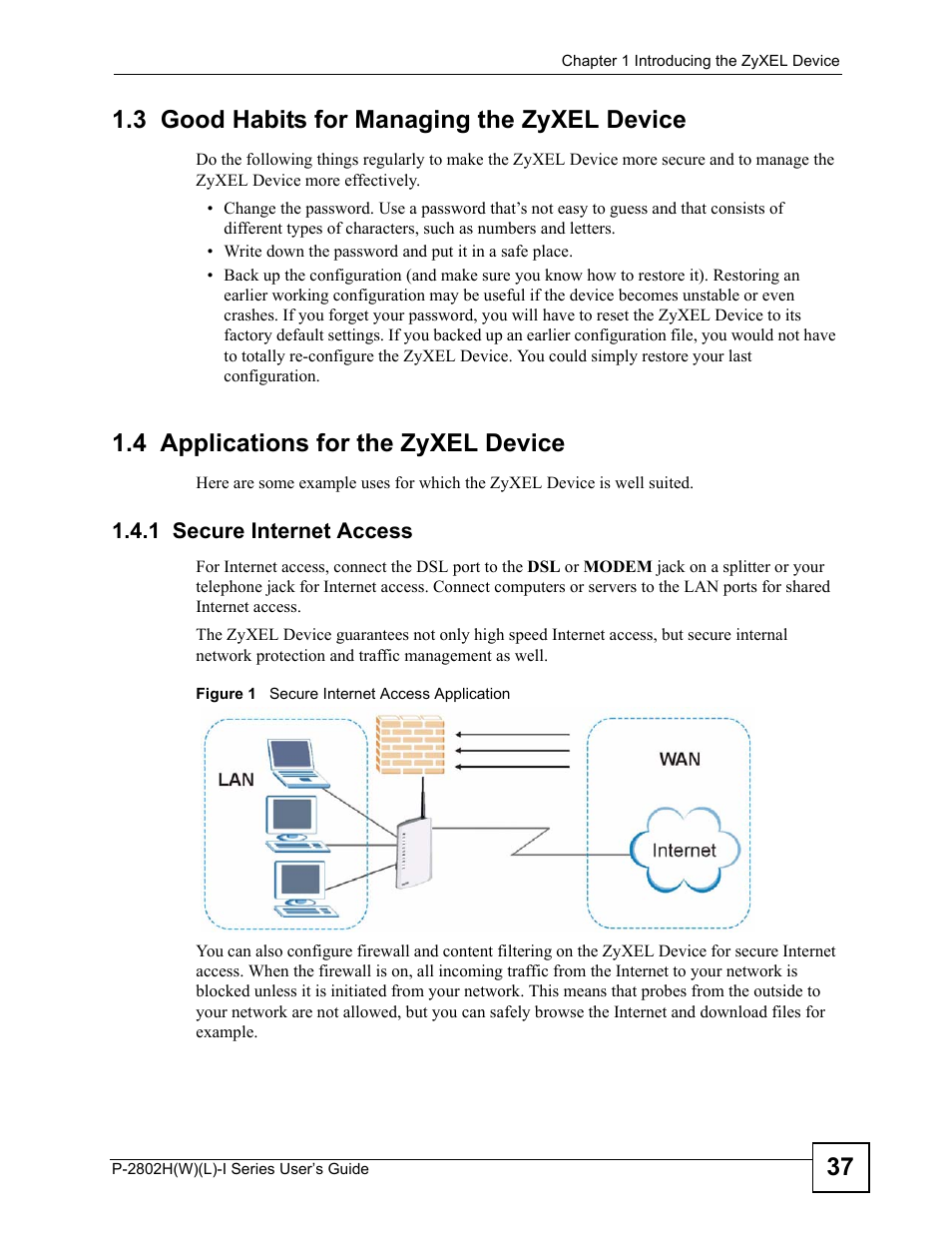 3 good habits for managing the zyxel device, 4 applications for the zyxel device, 1 secure internet access | Figure 1 secure internet access application, 37 1.3 good habits for managing the zyxel device | ZyXEL Communications P-2802H(W)(L)-I Series User Manual | Page 37 / 418