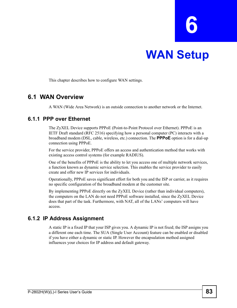 Wan setup, 1 wan overview, 1 ppp over ethernet | 2 ip address assignment, Chapter 6 wan setup, 1 ppp over ethernet 6.1.2 ip address assignment, Wan setup (83) | ZyXEL Communications P-2802H(W)(L)-I Series User Manual | Page 83 / 418