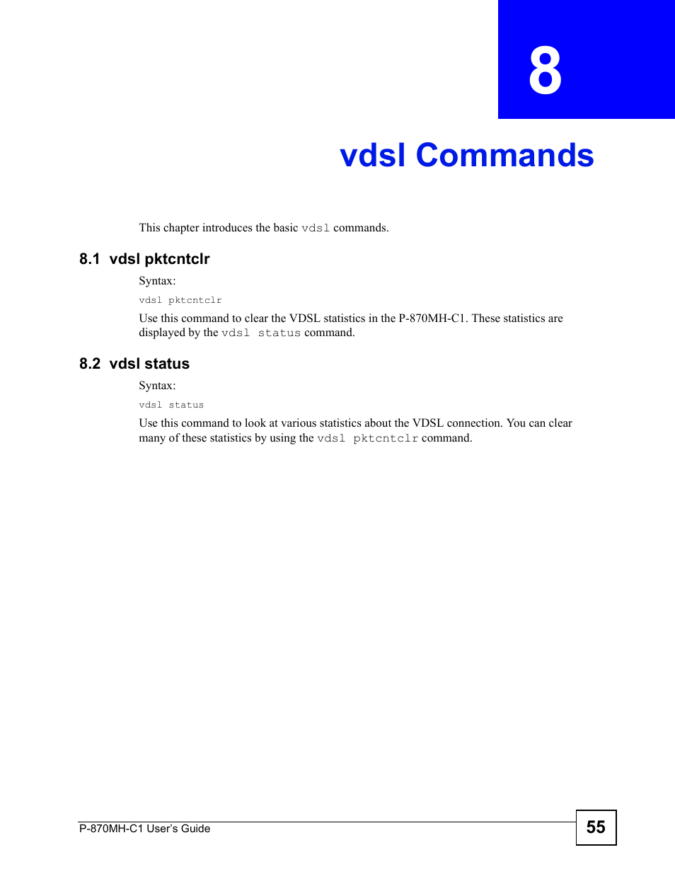 Vdsl commands, 1 vdsl pktcntclr, 2 vdsl status | Chapter 8 vdsl commands, 1 vdsl pktcntclr 8.2 vdsl status, Vdsl commands (55) | ZyXEL Communications P-870MH-C1 User Manual | Page 55 / 74