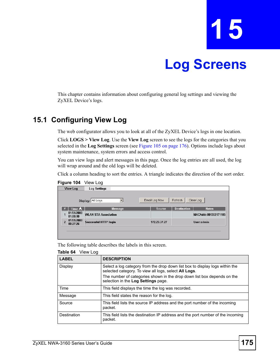 Log screens, 1 configuring view log, Chapter 15 log screens | Figure 104 view log, Table 64 view log, Section, Log screens (175) | ZyXEL Communications NWA-3160 Series User Manual | Page 175 / 320