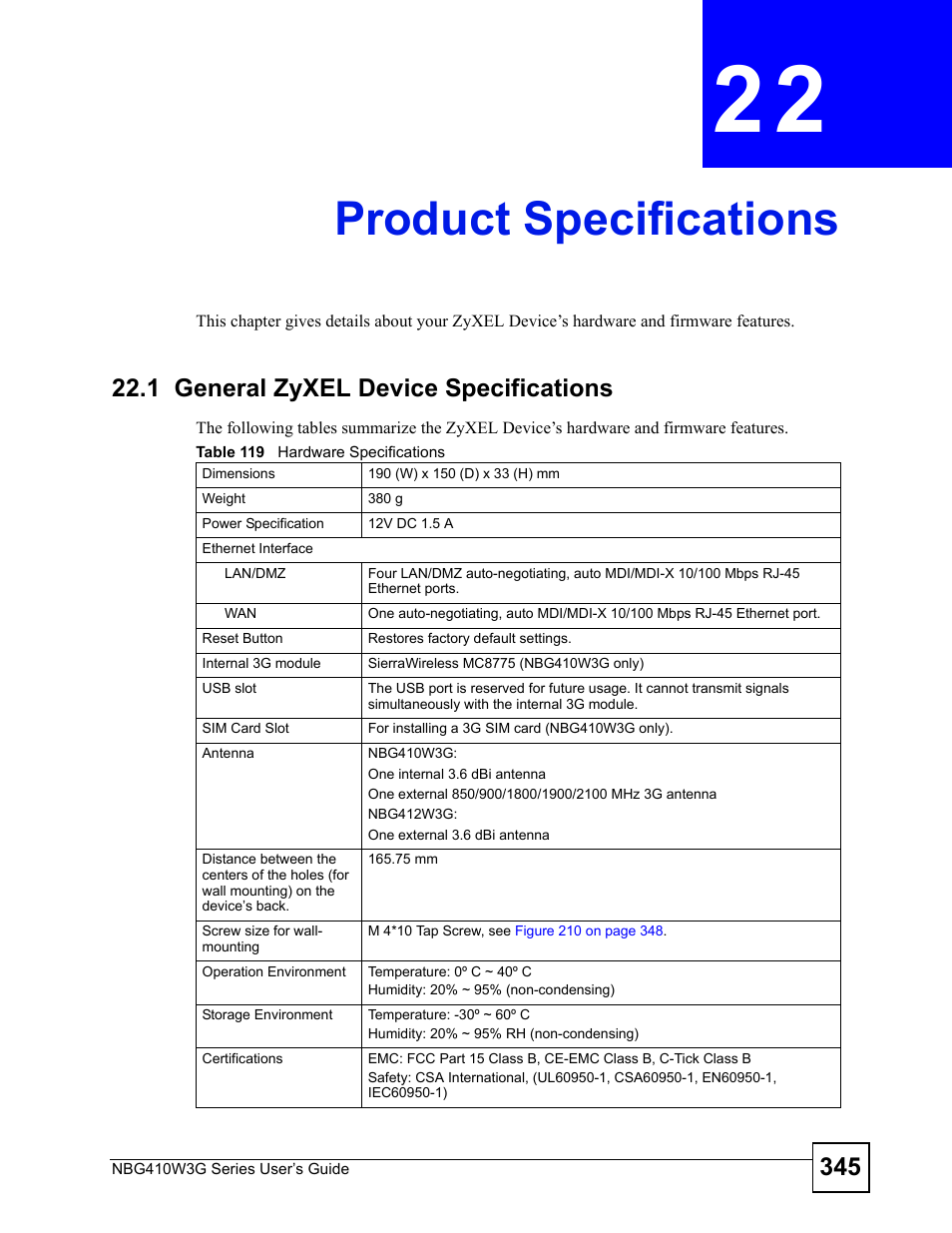 Product specifications, 1 general zyxel device specifications, Chapter 22 product specifications | Table 119 hardware specifications, For a comple | ZyXEL Communications NBG410W3G User Manual | Page 345 / 430