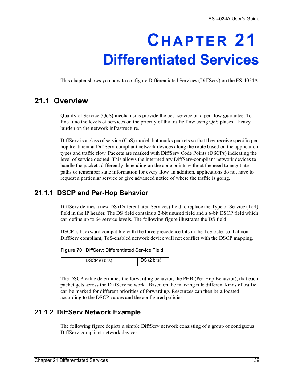 Differentiated services, 1 overview, 1 dscp and per-hop behavior | 2 diffserv network example, Chapter 21 differentiated services, Figure 70 diffserv: differentiated service field | ZyXEL Communications ZyXEL Dimension ES-4024 User Manual | Page 140 / 284