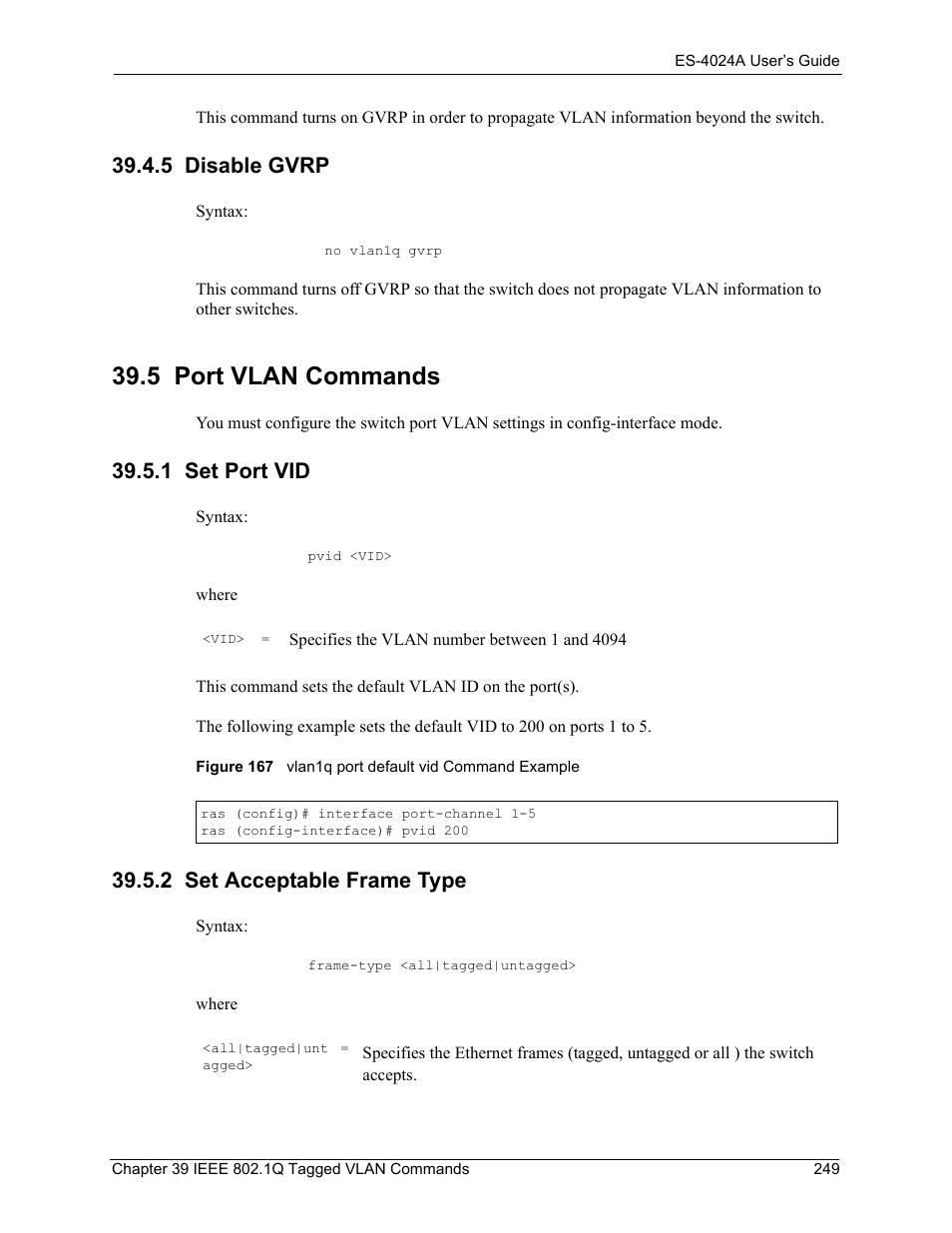 5 disable gvrp, 5 port vlan commands, 1 set port vid | 2 set acceptable frame type, 1 set port vid 39.5.2 set acceptable frame type, Figure 167 vlan1q port default vid command example | ZyXEL Communications ZyXEL Dimension ES-4024 User Manual | Page 250 / 284