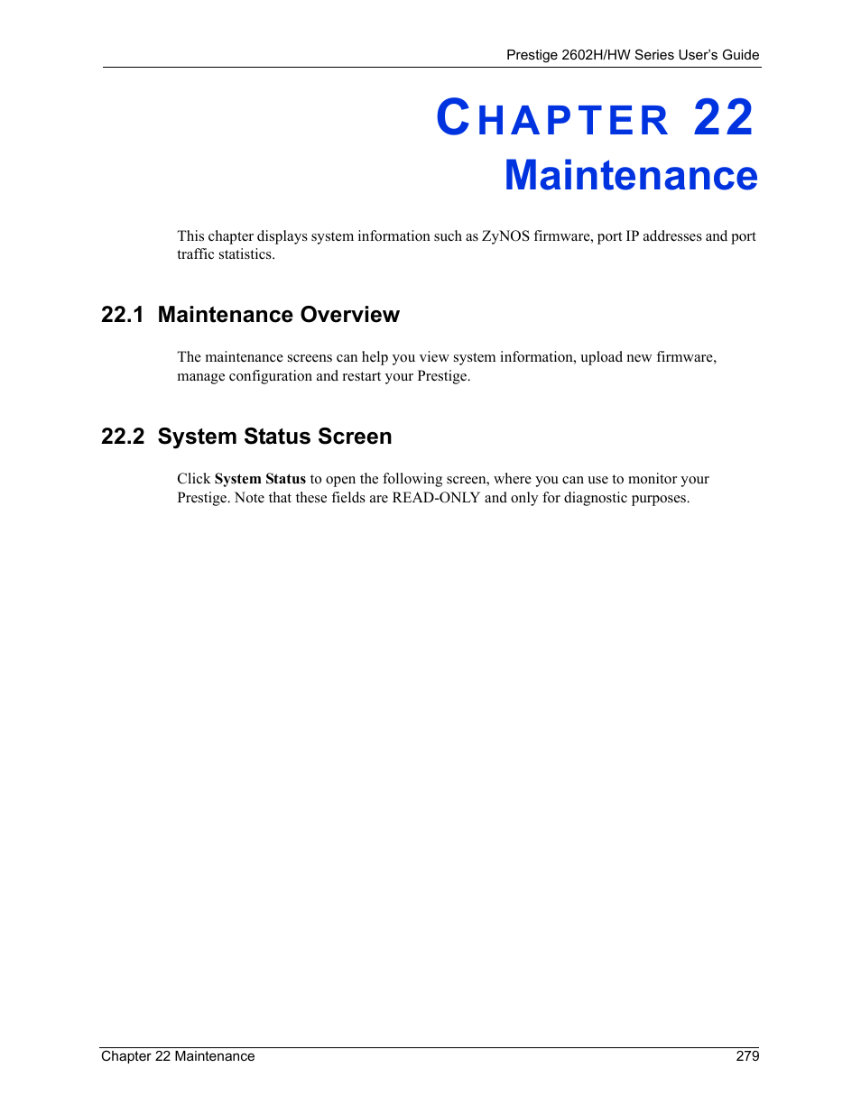 Maintenance, 1 maintenance overview, 2 system status screen | Chapter 22 maintenance, 1 maintenance overview 22.2 system status screen | ZyXEL Communications Prestige 2602H Series User Manual | Page 279 / 550