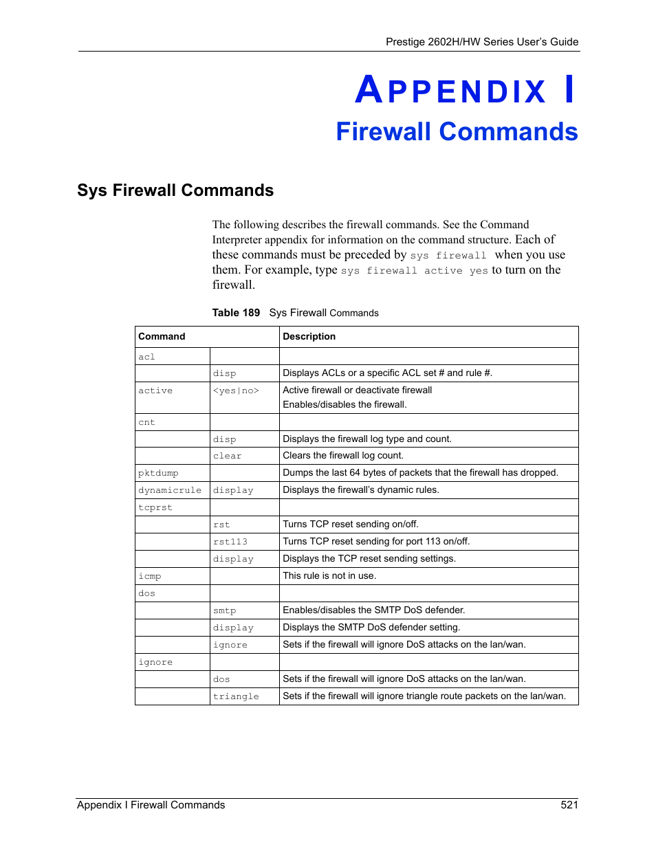 Firewall commands, Appendix i firewall commands, Sys firewall commands | Table 189 sys firewall commands | ZyXEL Communications Prestige 2602H Series User Manual | Page 521 / 550