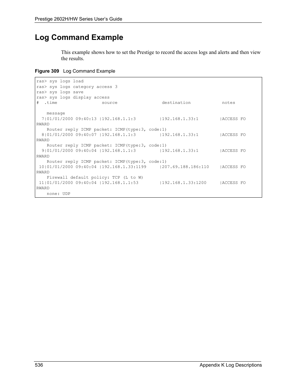 Log command example, Figure 309 log command example | ZyXEL Communications Prestige 2602H Series User Manual | Page 536 / 550