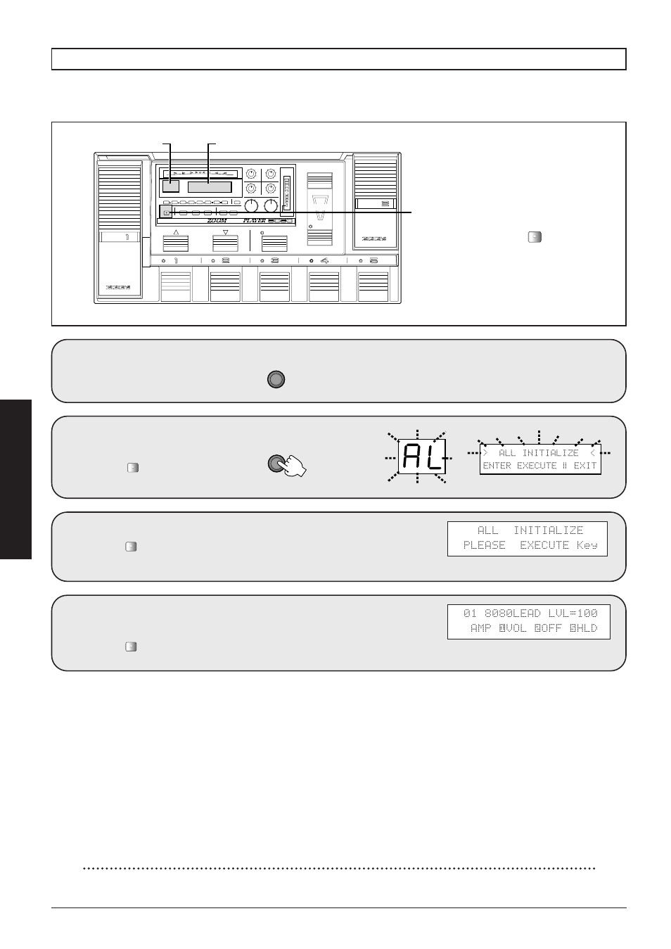 Turn the 8080 on while holding the depressed, Press the once more, All initialize please execute key | 44 advanced operation, The 8080 goes into standby for "all-initialize, All initialize < enter execute exit | Zoom 8080 User Manual | Page 45 / 71