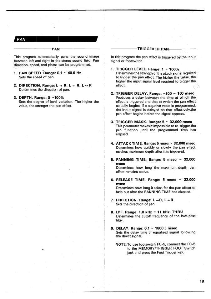Triggered pan, Pan speed. range: 0.1, 0 hz | Direction. range: l -> r, l, R. l, Depth. range: 0 -100, Trigger level. range: 1 - 100, Trigger delay. range: -100 - 100 msec, Trigger mask. range: 5 - 32,000 msec, Attack time. range; 5 msec - 32,000 msec | Yamaha SPX90 II User Manual | Page 20 / 101