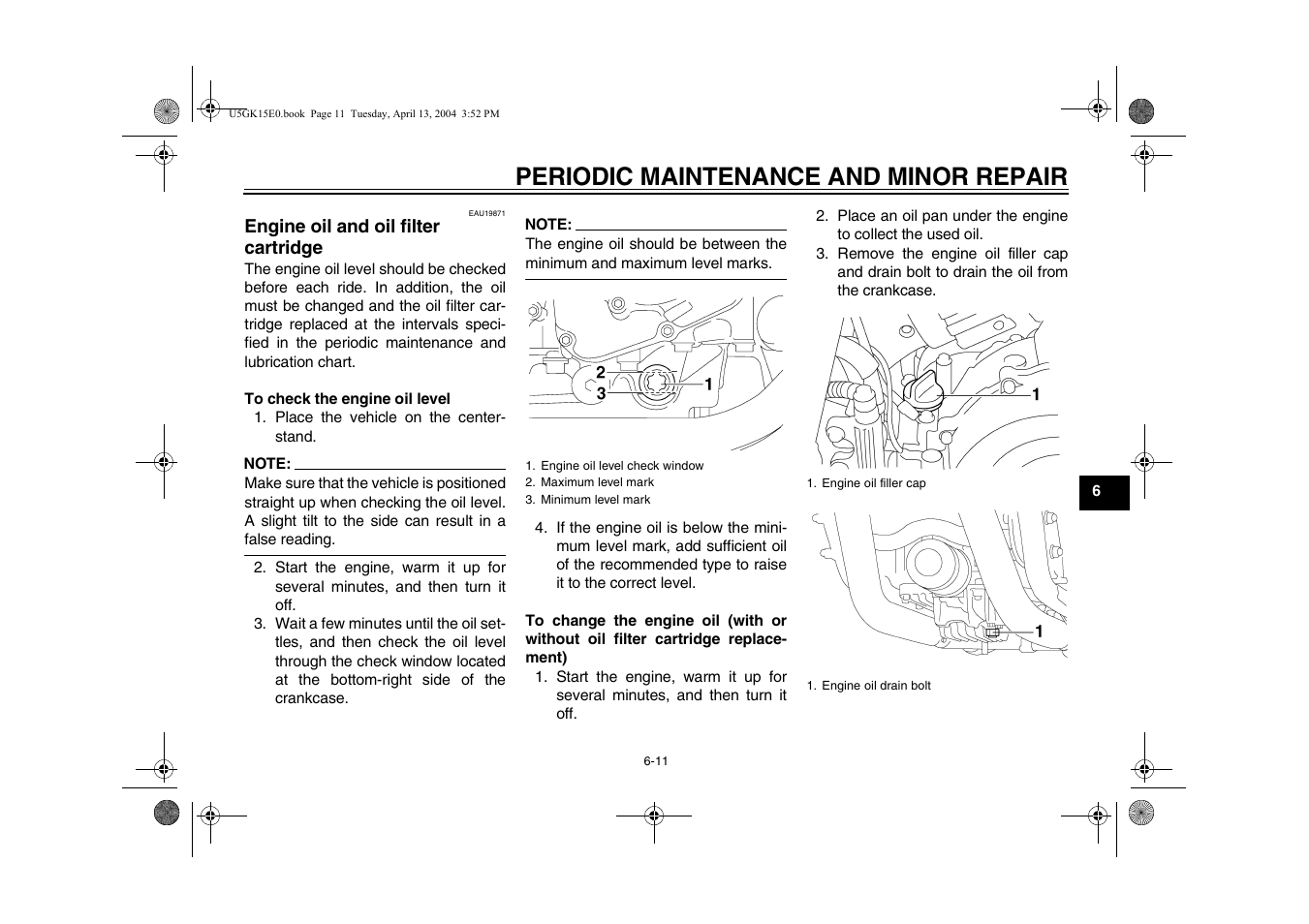 To change the engine oil, Engine oil and oil filter cartridge -11, E 6-11) | Periodic maintenance and minor repair | Yamaha VMX EAU10041 User Manual | Page 51 / 101