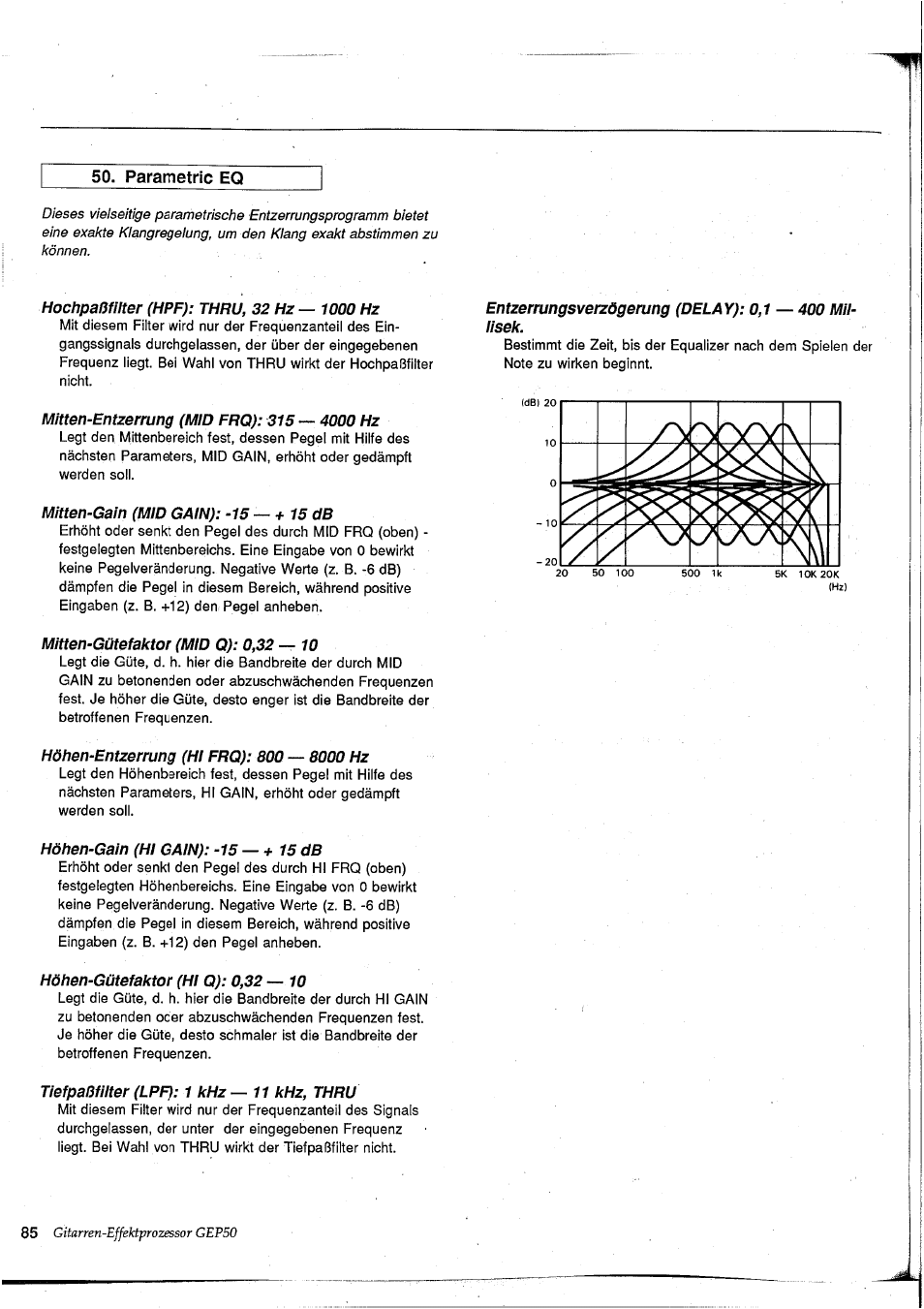 Parametric eq, Hochpaßfilter (hpf): thru, 32 hz — 1000 hz, Mitten-entzerrung (mid frq): 315 — 4000 hz | Mitten-galn (mid gain): -15 — +15 db, Mitten-gütefaktor (mid q): 0,32 — 10, Höhen-entzerrung (hl frq): 800 — 8000 hz, Höhen-gain (hl gain): -15 —+15 db, Höhen-gütefaktor (hl q): 0,32 — 10, Tiefpaßfilter (lpf): 1 khz—11 khz, thru | Yamaha GEP50 User Manual | Page 83 / 100