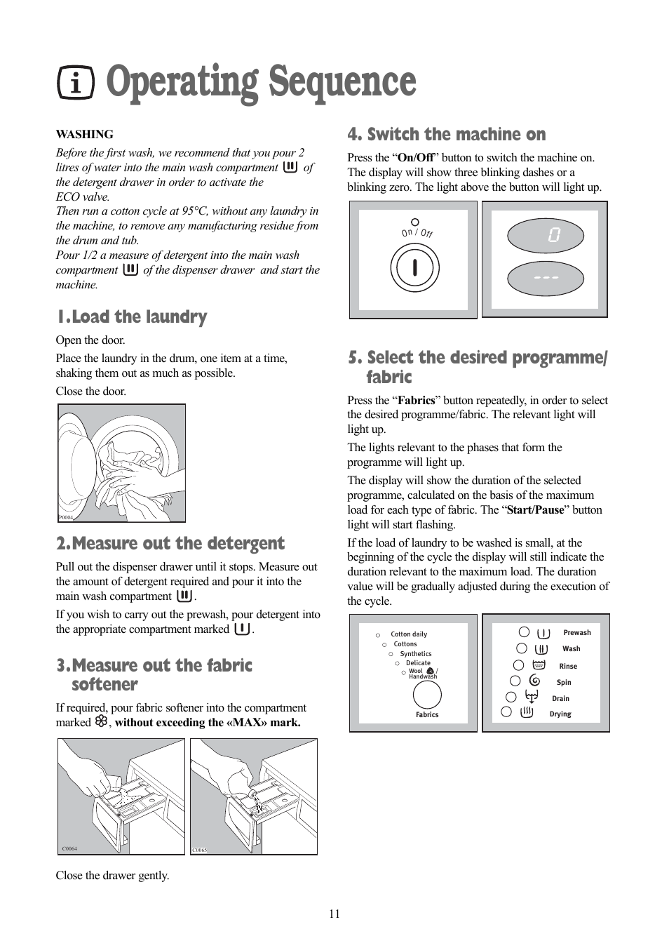 Operating sequence, Load the laundry, Measure out the detergent | Measure out the fabric softener, Switch the machine on, Select the desired programme/ fabric | Zanussi ZWD 1251 W User Manual | Page 11 / 30