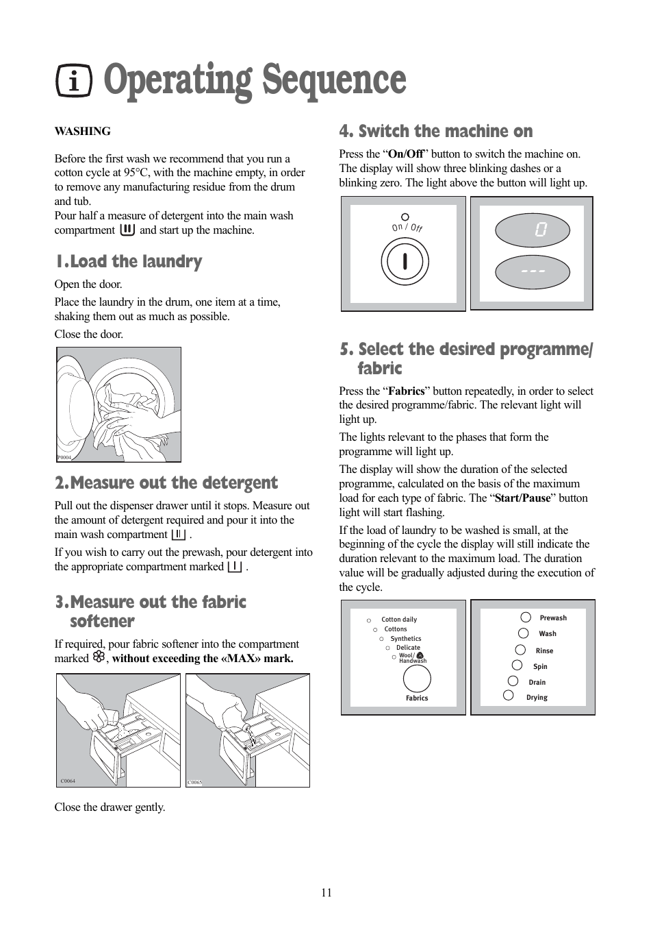 Operating sequence, Load the laundry, Measure out the detergent | Measure out the fabric softener, Switch the machine on, Select the desired programme/ fabric | Zanussi ZWD 1471 W User Manual | Page 11 / 30