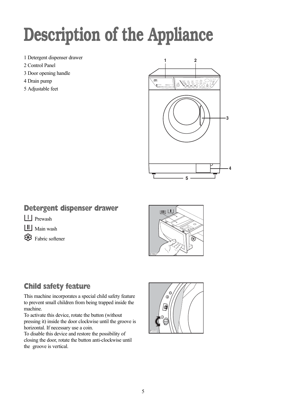 Description of the appliance, Detergent dispenser drawer, Child safety feature | Prewash main wash fabric softener | Zanussi ZWD 1471 W User Manual | Page 5 / 30