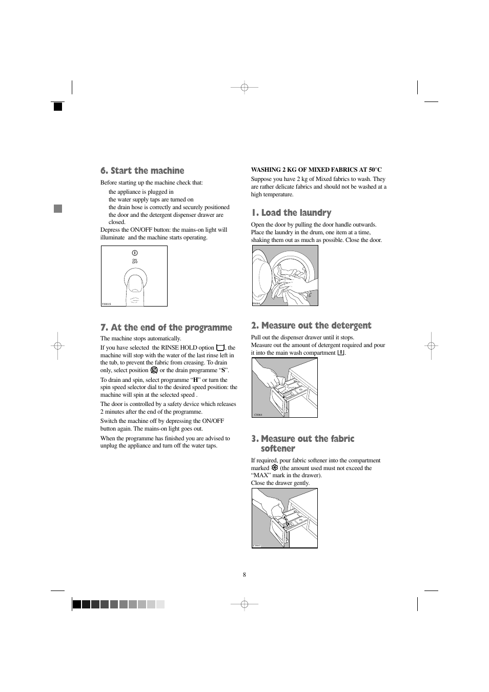 Start the machine, At the end of the programme, Load the laundry | Measure out the detergent, Measure out the fabric softener | Zanussi W 1242 W User Manual | Page 8 / 28