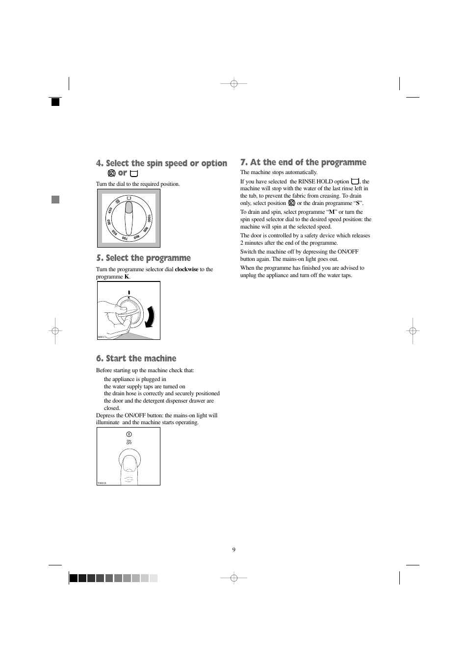 Select the spin speed or option or, Select the programme, Start the machine | At the end of the programme | Zanussi W 1242 W User Manual | Page 9 / 28