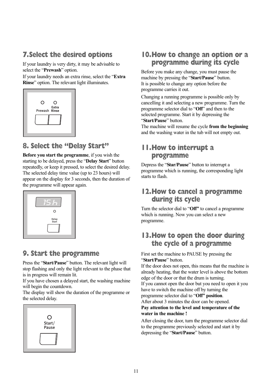 Select the desired options, Select the “delay start, Start the programme | How to interrupt a programme, How to cancel a programme during its cycle | Zanussi ZWD 1682 W User Manual | Page 11 / 30
