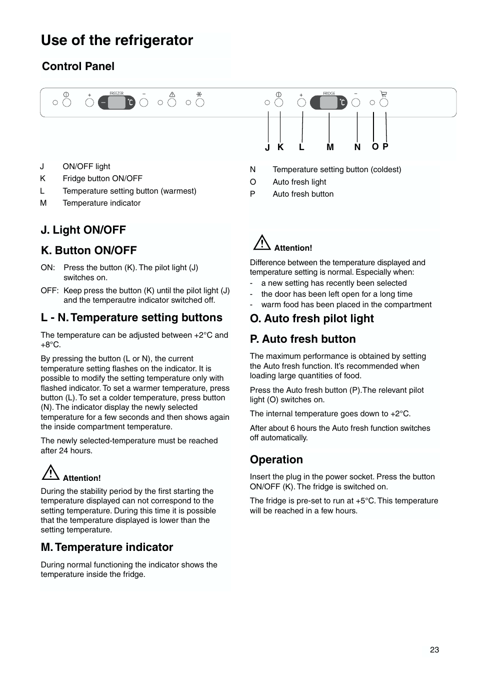 Use of the refrigerator, Control panel, J. light on/off k. button on/off | L - n. temperature setting buttons, M. temperature indicator, O. auto fresh pilot light p. auto fresh button, Operation | Zanussi ZJB 9476 X User Manual | Page 23 / 32