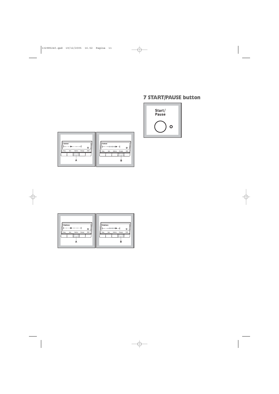 7 start/pause button, Start/ pause, This button has 2 functions | The washing machine is not in the heating phase, The level of the water is not high | Zanussi ZWF 1451W User Manual | Page 11 / 32