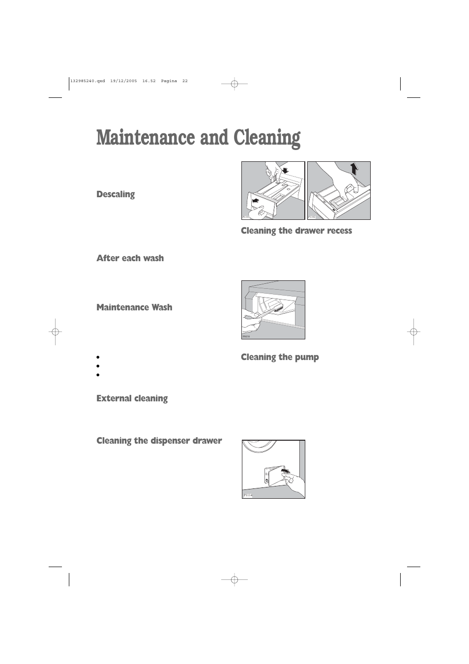 Maintenance and cleaning, Descaling, After each wash | Maintenance wash, External cleaning, Cleaning the dispenser drawer, Cleaning the drawer recess, Cleaning the pump | Zanussi ZWF 1451W User Manual | Page 22 / 32