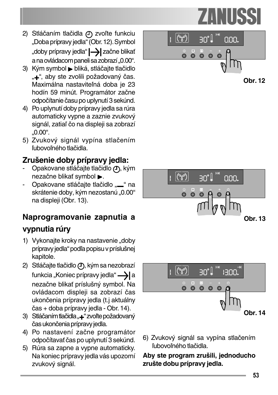 Zrušenie doby prípravy jedla, Naprogramovanie zapnutia a vypnutia rúry | Zanussi ZOB 594 User Manual | Page 53 / 72