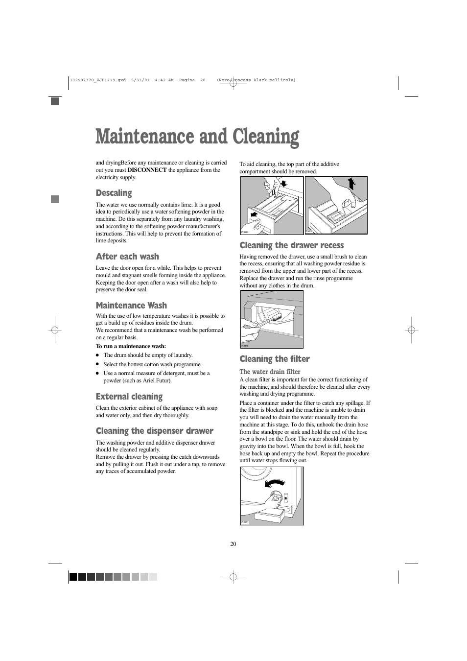 Maintenance and cleaning, Cleaning the drawer recess, Cleaning the filter | Descaling, After each wash, Maintenance wash, External cleaning, Cleaning the dispenser drawer | Zanussi ZJD1219 User Manual | Page 20 / 34