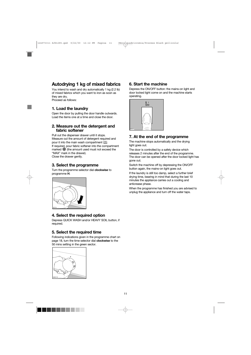 Autodrying 1 kg of mixed fabrics, Load the laundry, Measure out the detergent and fabric softener | Select the programme, Select the required option, Select the required time, Start the machine, At the end of the programme | Zanussi ZJD 1285 User Manual | Page 11 / 33