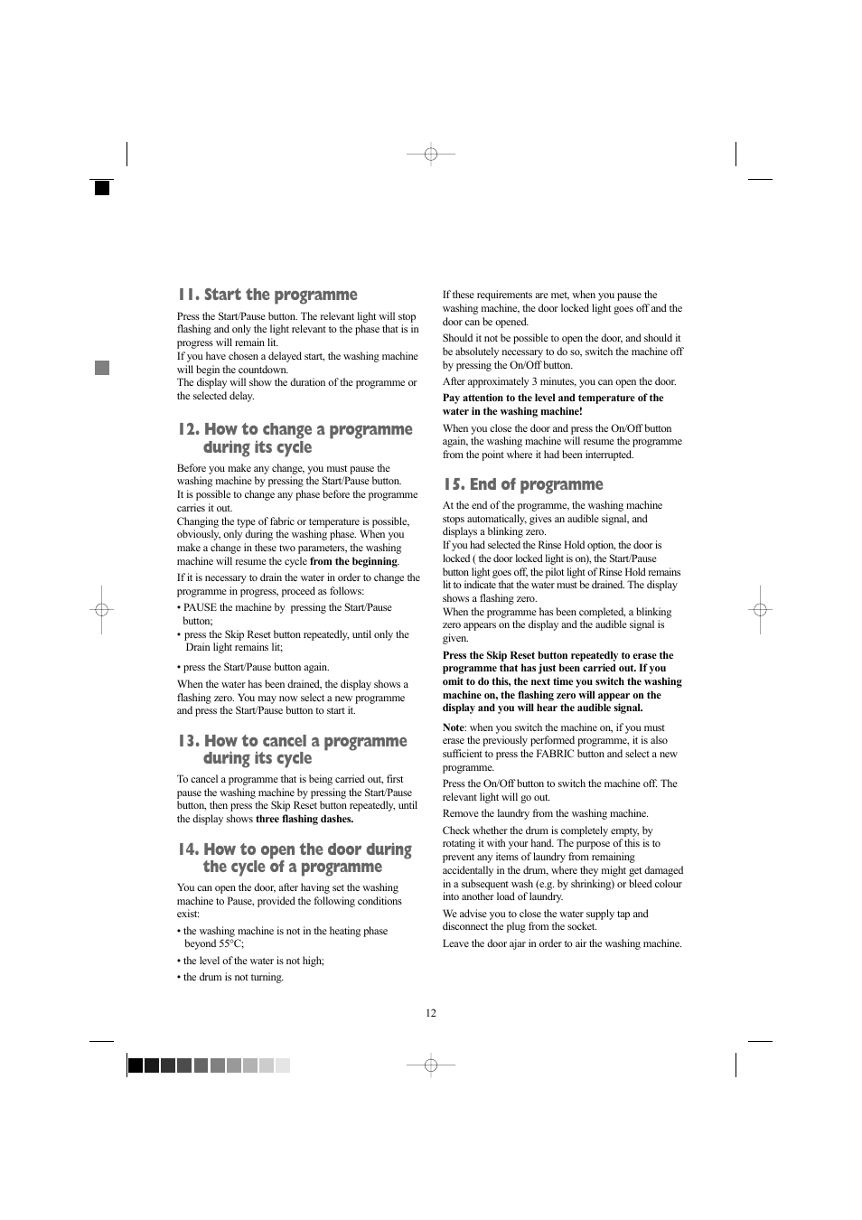 Start the programme, How to change a programme during its cycle, How to cancel a programme during its cycle | End of programme | Zanussi ZWF 1434W User Manual | Page 12 / 27