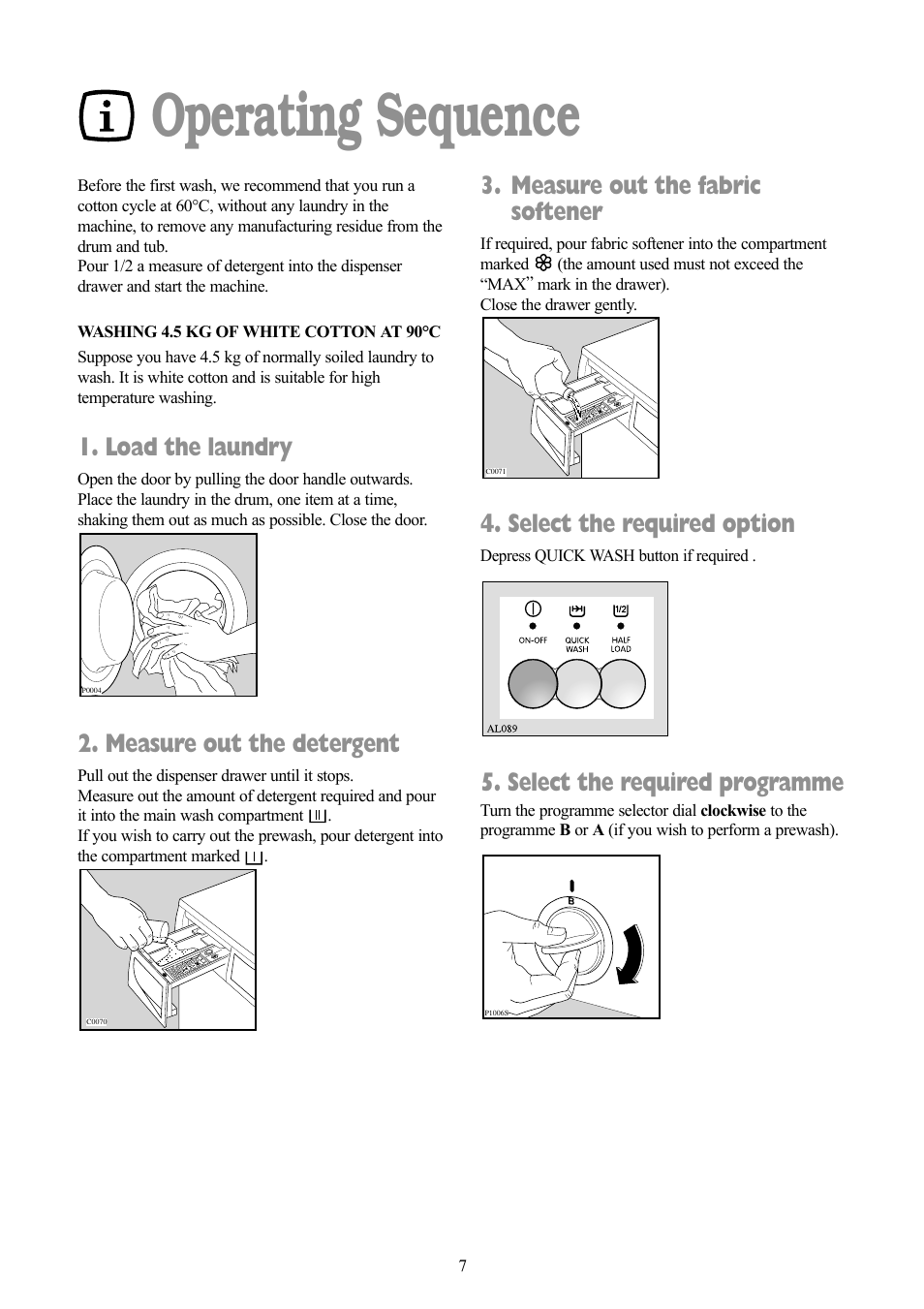 Operating sequence, Load the laundry, Measure out the detergent | Measure out the fabric softener, Select the required option, Select the required programme | Zanussi F1003 W User Manual | Page 7 / 28