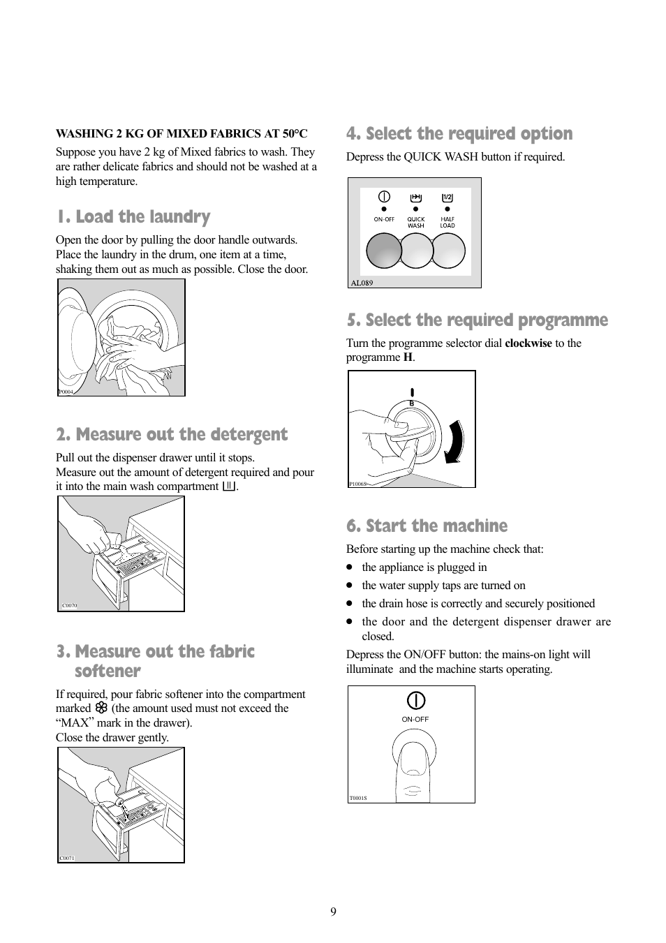 Load the laundry, Measure out the detergent, Measure out the fabric softener | Select the required option, Select the required programme, Start the machine | Zanussi F1003 W User Manual | Page 9 / 28