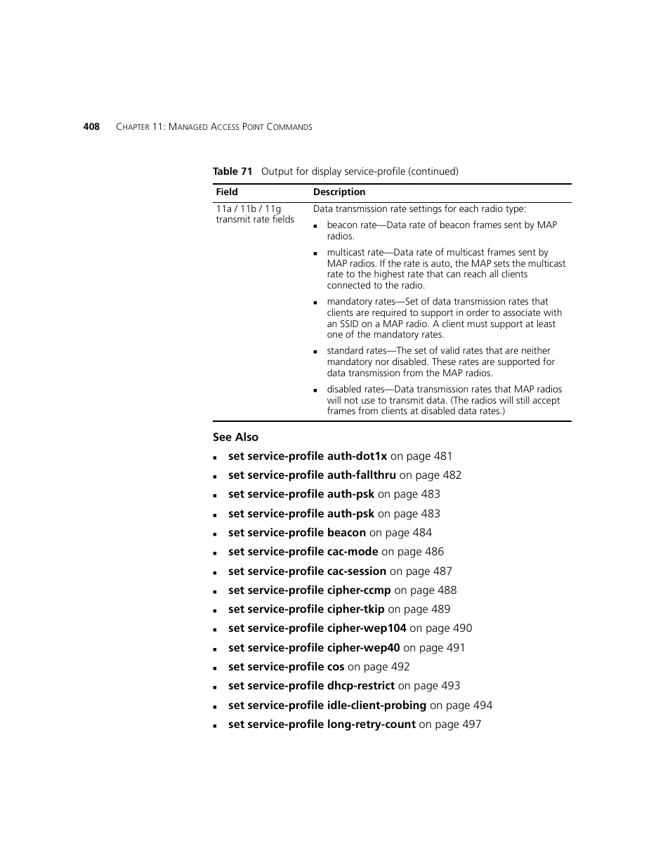 See also, Set service-profile auth-dot1x on page 481, Set service-profile auth-fallthru on page 482 | Set service-profile auth-psk on page 483, Set service-profile beacon on page 484, Set service-profile cac-mode on page 486, Set service-profile cac-session on page 487, Set service-profile cipher-ccmp on page 488, Set service-profile cipher-tkip on page 489, Set service-profile cos on page 492 | 3Com WXR100 3CRWXR10095A User Manual | Page 408 / 800