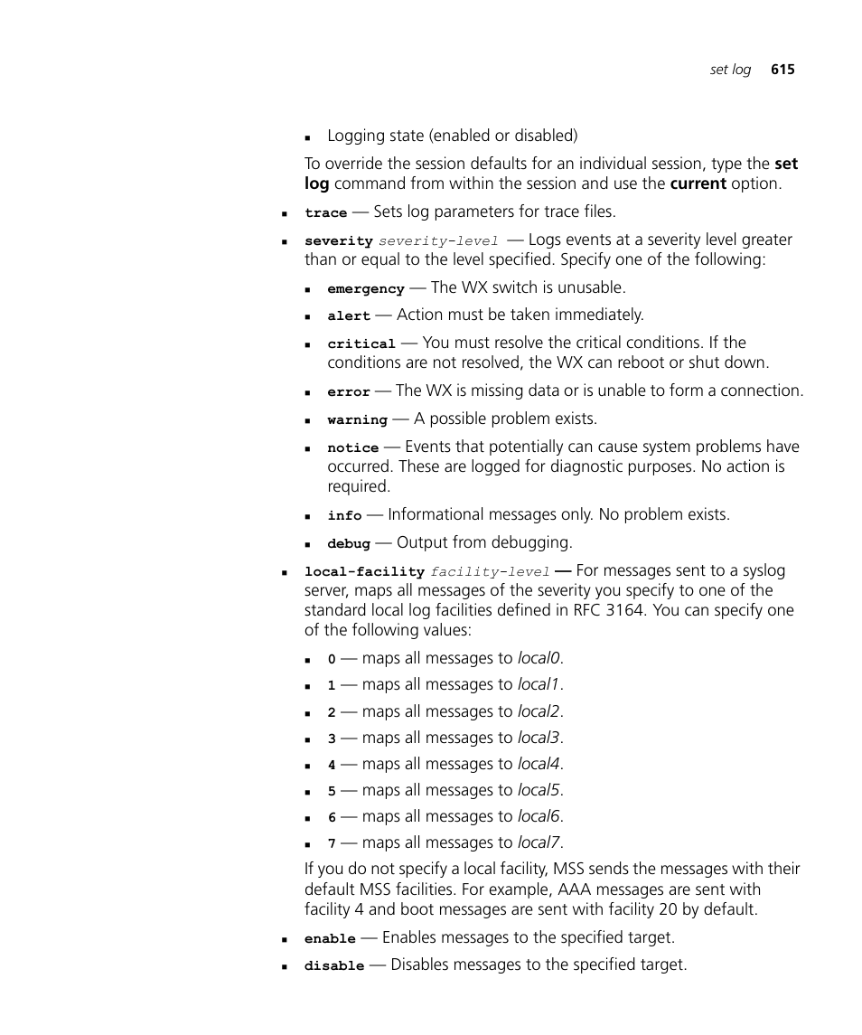 Sets log parameters for trace files, The wx switch is unusable, Action must be taken immediately | A possible problem exists, Informational messages only. no problem exists, Output from debugging, Maps all messages to local0, Maps all messages to local1, Maps all messages to local2, Maps all messages to local3 | 3Com Wireless LAN WX1200 User Manual | Page 615 / 646