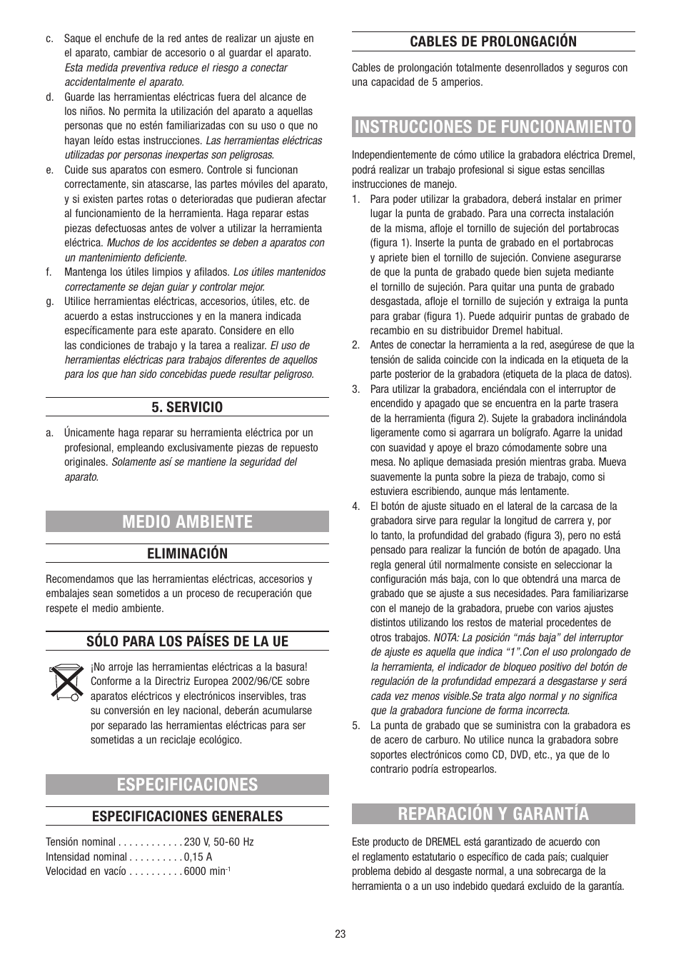 Medio ambiente, Especificaciones, Instrucciones de funcionamiento | Reparación y garantía, Servicio, Eliminación, Sólo para los países de la ue, Especificaciones generales, Cables de prolongación | Dremel Гравёр DREMEL User Manual | Page 23 / 60