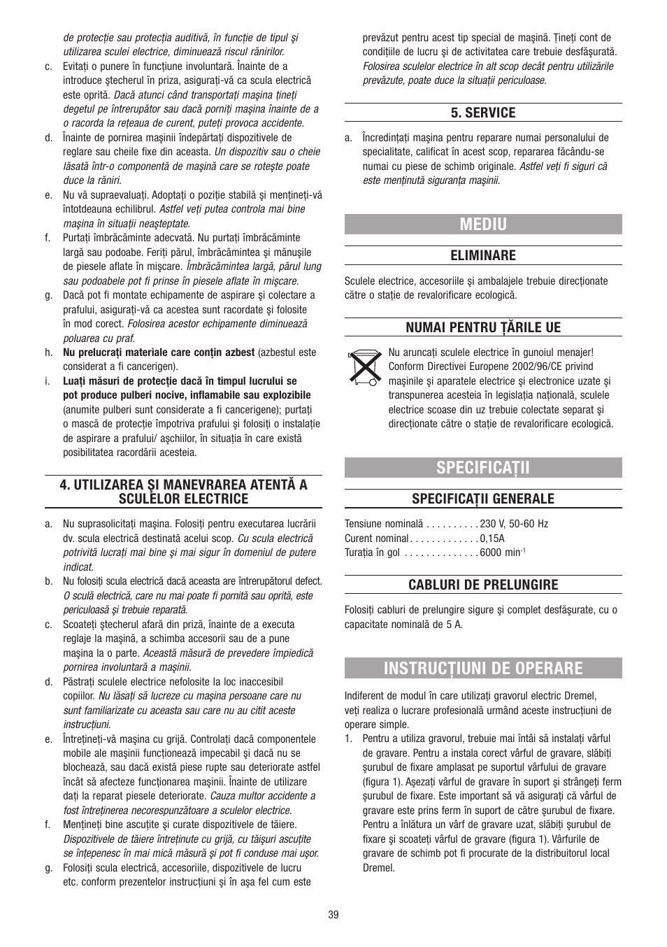Mediu, Specificaţii, Instrucţiuni de operare | Service, Eliminare, Numai pentru ţările ue, Specificaţii generale, Cabluri de prelungire | Dremel Гравёр DREMEL User Manual | Page 39 / 60