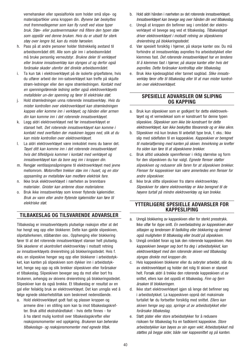 Tilbakeslag og tilsvarende advarsler, Spesielle advarsler om sliping og kapping, Ytterligere spesielle advarsler for kappesliping | Dremel Fortiflex User Manual | Page 40 / 132