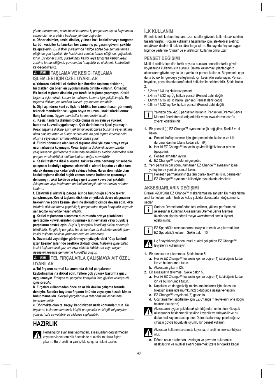 Hazirlik, Tel firçalarla çalişmaya ait özel uyarilar, Ilk kullanim | Penset değişimi, Aksesuarlarin değişimi | Dremel 4200 User Manual | Page 43 / 112