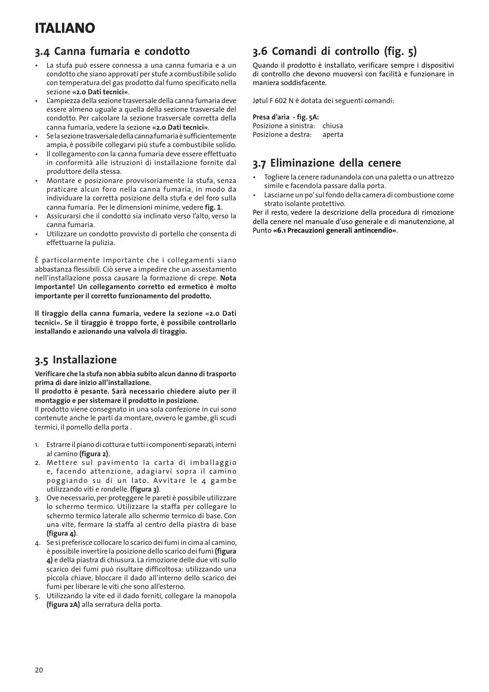 Italiano, 4 canna fumaria e condotto, 5 installazione | 6 comandi di controllo (fig. 5), 7 eliminazione della cenere | Jotul F602N User Manual | Page 20 / 44