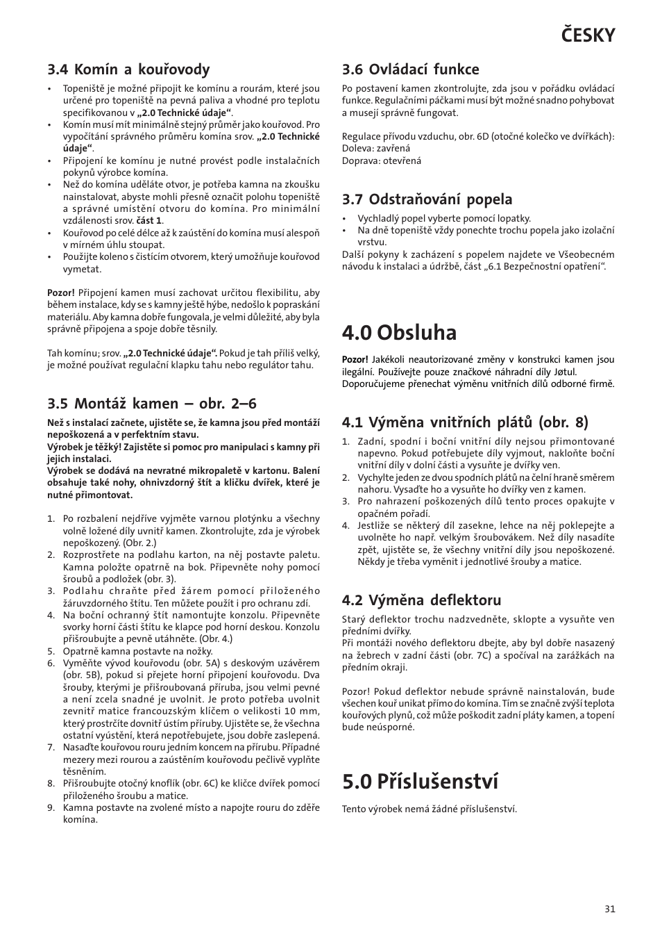 0 obsluha, 0 příslušenství, Česky | 4 komín a kouřovody, 5 montáž kamen – obr. 2–6, 6 ovládací funkce, 7 odstraňování popela, 1 výměna vnitřních plátů (obr. 8), 2 výměna deflektoru | Jotul F602N User Manual | Page 31 / 44