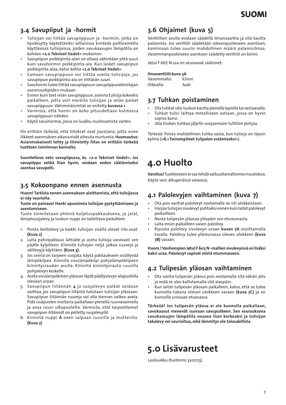 0 huolto, 0 lisävarusteet, Suomi | 4 savupiiput ja -hormit, 5 kokoonpano ennen asennusta, 6 ohjaimet (kuva 5), 7 tuhkan poistaminen, 1 palolevyjen vaihtaminen (kuva 7), 2 tulipesän yläosan vaihtaminen | Jotul F602N User Manual | Page 7 / 44
