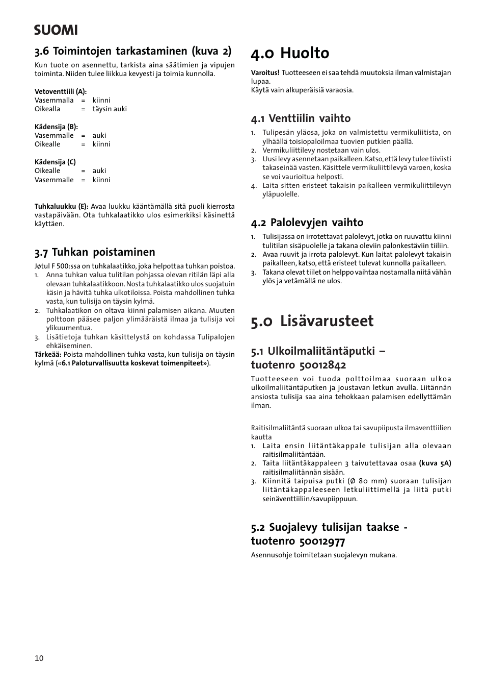 0 huolto, 0 lisävarusteet, Suomi | 6 toimintojen tarkastaminen (kuva 2), 7 tuhkan poistaminen, 1 venttiilin vaihto, 2 palolevyjen vaihto | Jotul F500 User Manual | Page 10 / 40