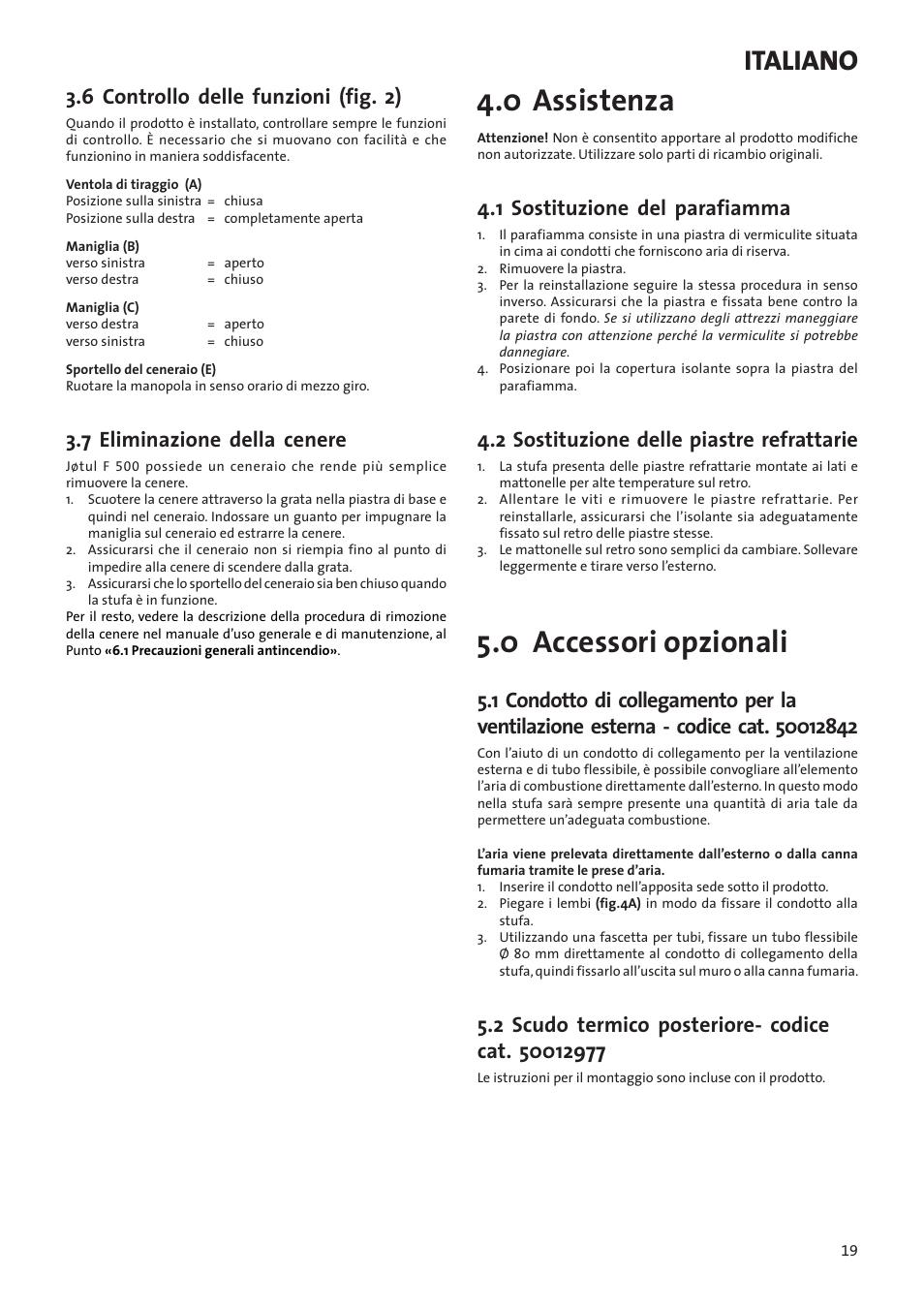 0 assistenza, 0 accessori opzionali, Italiano | 6 controllo delle funzioni (fig. 2), 7 eliminazione della cenere, 1 sostituzione del parafiamma, 2 sostituzione delle piastre refrattarie | Jotul F500 User Manual | Page 19 / 40