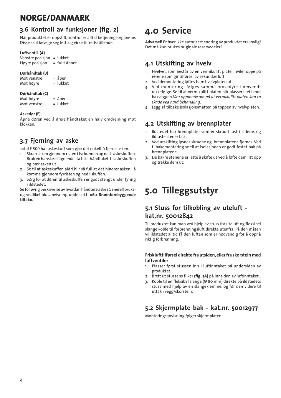 0 service, 0 tilleggsutstyr, Norge/danmark | 6 kontroll av funksjoner (fig. 2), 7 fjerning av aske, 1 utskifting av hvelv, 2 utskifting av brennplater | Jotul F500 User Manual | Page 4 / 40